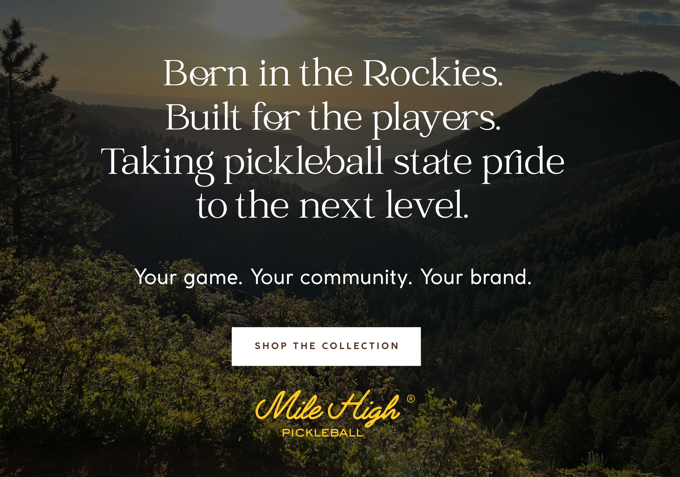 Born in the Rockies. Built for the players. Taking pickleball state pride to the next level.  Your game. Your community. Your brand.